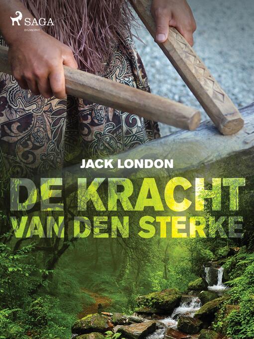 Titeldetaljer för De kracht van den sterke av Jack London - Tillgänglig